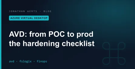 Azure Virtual Desktop: from POC to prod, the hardening checklist