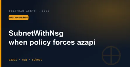 SubnetWithNsg: How Azure Policy Deny Forced Me to Use azapi